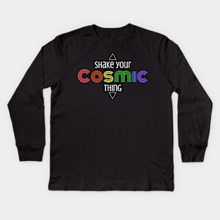 Shake Your Cosmic Thing! Kids Long Sleeve T-Shirt